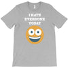 i hate everyone today T-Shirt