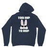 too hip to hop bunny easter Unisex Hoodie