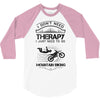 I Don't Need Therapy Just to Go Mountain Biking 3/4 Sleeve Shirt