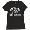 ditch the bitch lets go fishing reel jarvis walker rod Ladies Fitted T-Shirt