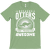 because otters are freaking awesome T-Shirt