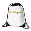 It's All Good Drawstring Bags