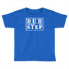 new dubstep dub step Toddler T-shirt