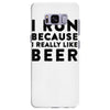 i run because i really like beer Samsung Galaxy S8 Plus