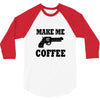 make me coffee 3/4 Sleeve Shirt