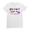 you can't scare me i'm a mother Ladies Fitted T-Shirt