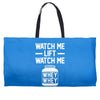 watch me lift watch me Weekender Totes