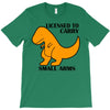 licensed to carry small arms T-Shirt