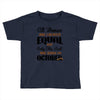 all women are created equal but only the best are born in october Toddler T-shirt