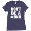 don't be a dnb Ladies Fitted T-Shirt