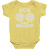 our volleyballs are bigger Baby Onesie