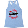 we don't need roads Racerback Tank