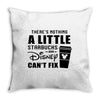 There's Nothing a Little Starbucks and Disney Can't Fix Throw Pillow