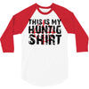 This Is My Hunting Shirt 3/4 Sleeve Shirt