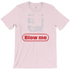 blow me T-Shirt