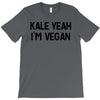kale yeah i'm vegan T-Shirt