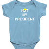 Not My President Baby Bodysuit
