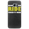 born to ride forced to work Samsung Galaxy S7 Edge