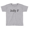 jolly f Toddler T-shirt