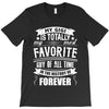 My Gigi is Totally My Most Favorite Guy Of All Time In The History Of T-Shirt