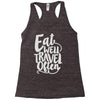 eat well travel often Racerback Tank