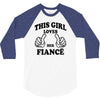 This Girl Loves Her Fiance 3/4 Sleeve Shirt
