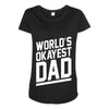 world's okayest dad funny Maternity Scoop Neck T-shirt
