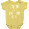low carb day don't talk to me Baby Onesie