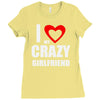 i love my crazy girlfrien Ladies Fitted T-Shirt