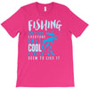 fishing isn't for everyone T-Shirt