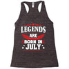 Legends Are Born In July Racerback Tank