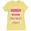 All Women Are Created Equal But Only The Best Are Born In August Ladies Fitted T-Shirt
