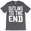 outlaws to the end 4 T-Shirt