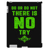 Do Or Do Not There Is No Try iPad 3 and 4 Case