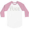 it's yuge huge 3/4 Sleeve Shirt