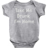 take me drunk i'm home Baby Onesie