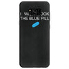 i wish i took the blue pill Samsung Galaxy S8