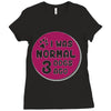 I WAS NORMAL 3 DOGS Ladies Fitted T-Shirt