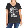 this isn't even my final form1 Ladies Curvy T-Shirt