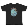 feel the music Toddler T-shirt