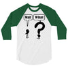 wait,what 3/4 Sleeve Shirt