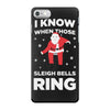 i know when those sleigh bells ring iPhone 7 Case