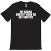 my beard doesn't have an off switch T-Shirt