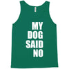 my dog said no! Tank Top