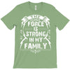 The force is strong in my family... T-Shirt