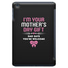 I'm Your Mother's Day Gift Dad Says You're Welcome Baby Girl iPad Mini