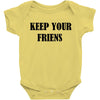 keep your friends Baby Bodysuit