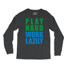 play hard, work lazily Long Sleeve Shirts
