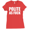 polite as fck Ladies Fitted T-Shirt