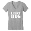 i don't hug Women's V-Neck T-Shirt